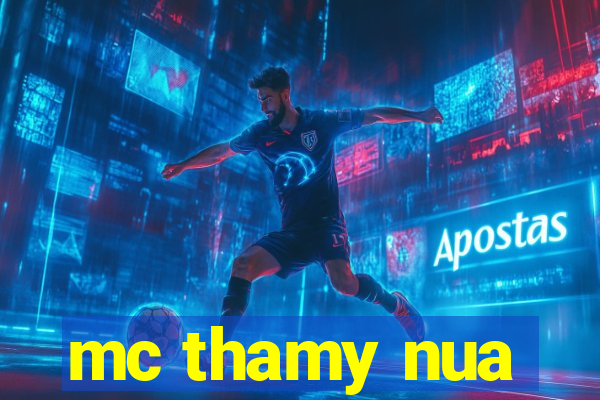 mc thamy nua