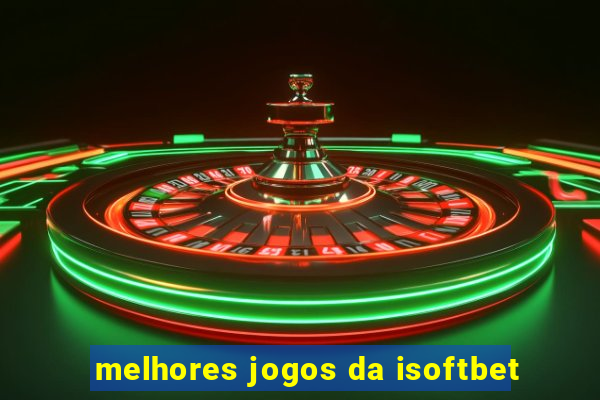 melhores jogos da isoftbet