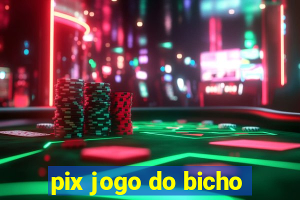 pix jogo do bicho