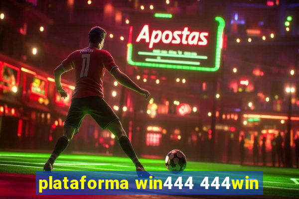 plataforma win444 444win