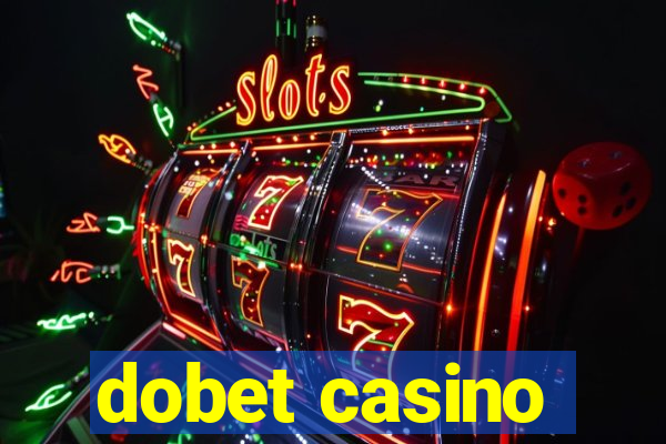 dobet casino