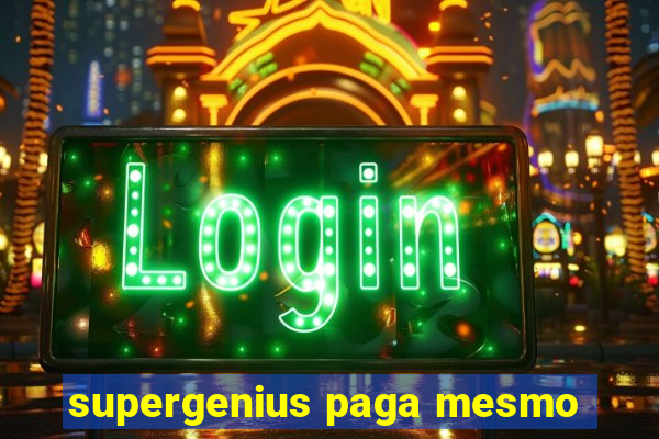 supergenius paga mesmo