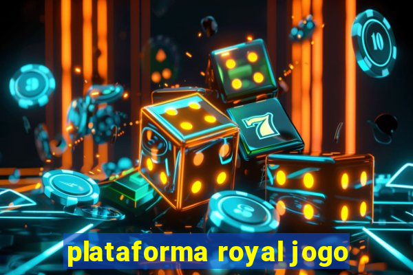 plataforma royal jogo