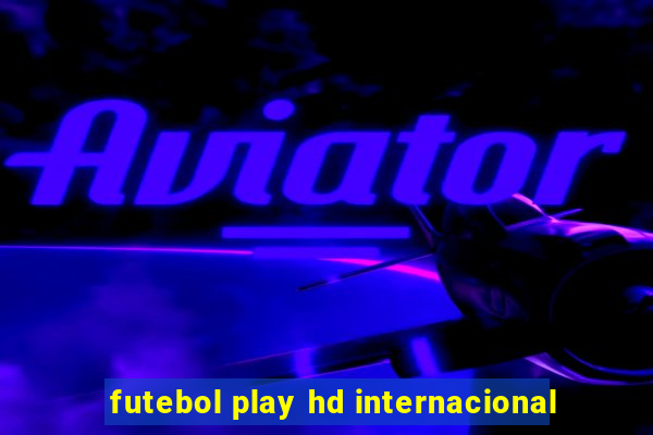 futebol play hd internacional