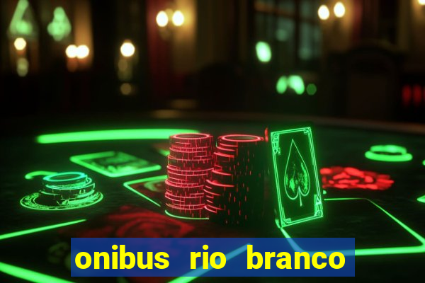 onibus rio branco porto velho