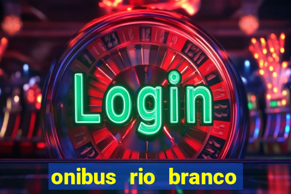 onibus rio branco porto velho