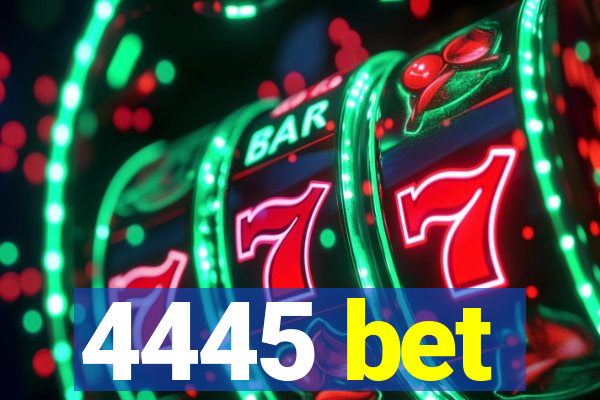 4445 bet