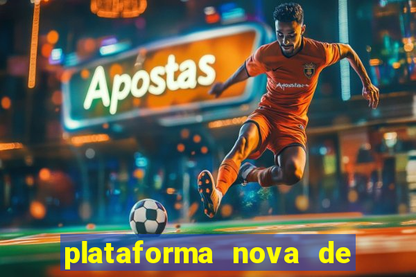 plataforma nova de jogo pagando