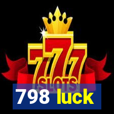 798 luck