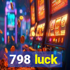 798 luck