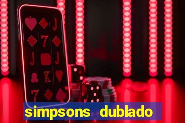 simpsons dublado assistir online