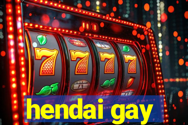 hendai gay