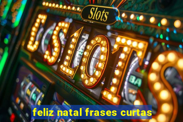 feliz natal frases curtas