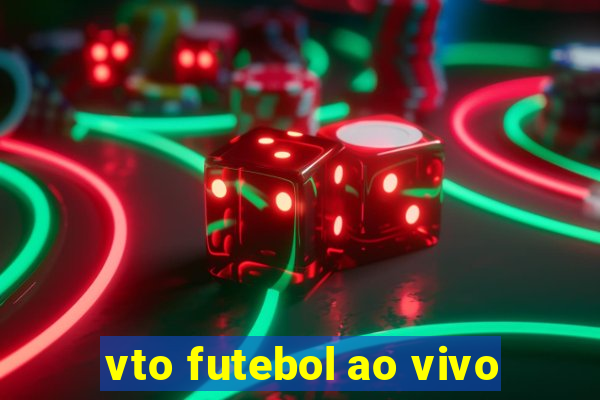 vto futebol ao vivo