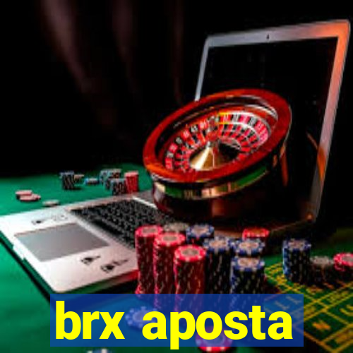 brx aposta