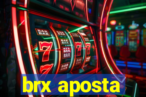 brx aposta