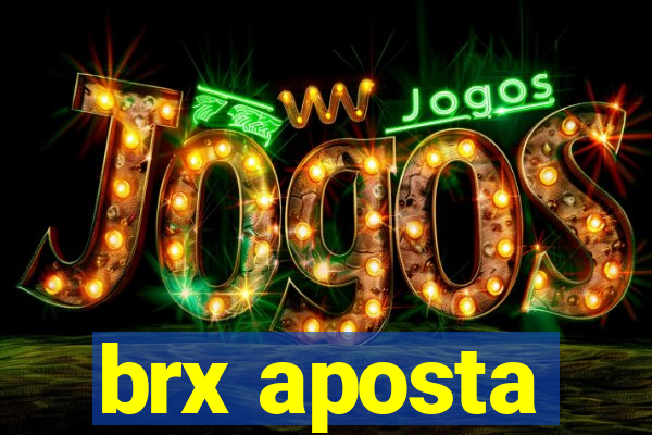 brx aposta