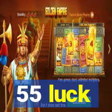 55 luck