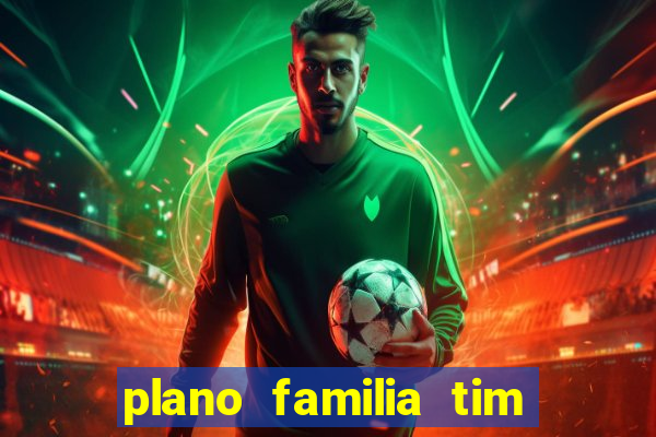 plano familia tim 3 chips