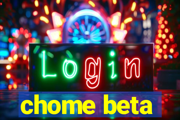 chome beta