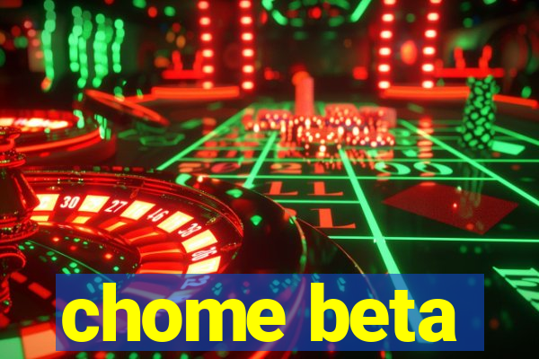 chome beta