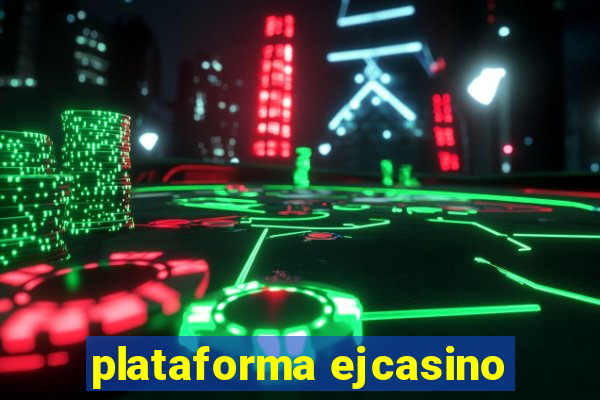 plataforma ejcasino