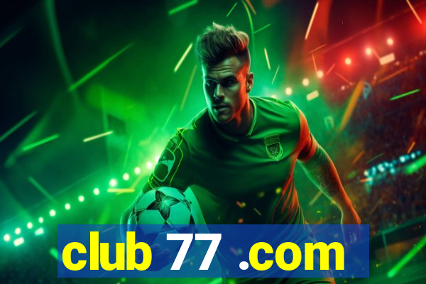 club 77 .com