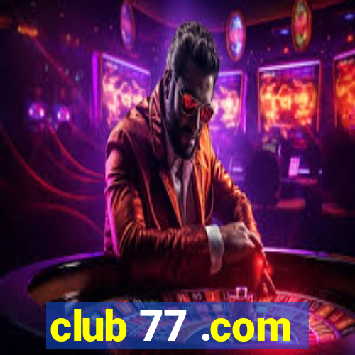 club 77 .com