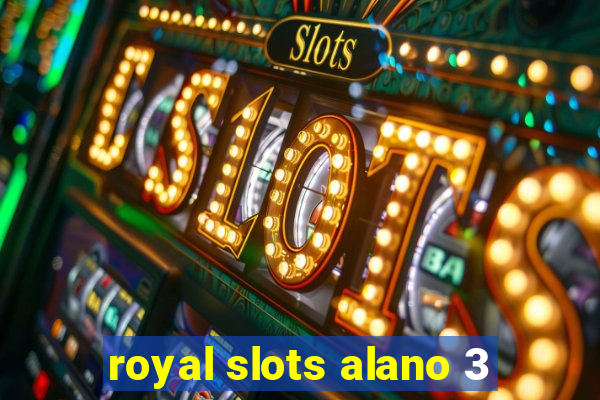 royal slots alano 3