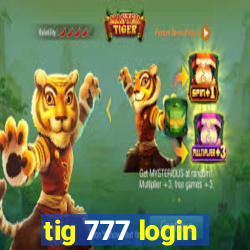 tig 777 login