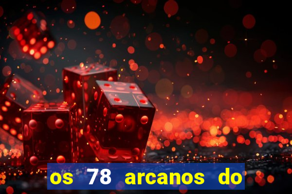 os 78 arcanos do tarot e seus significados