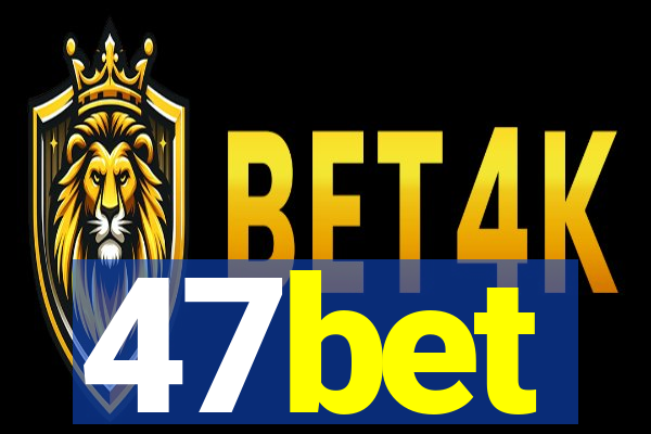 47bet