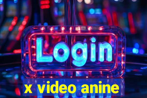 x video anine