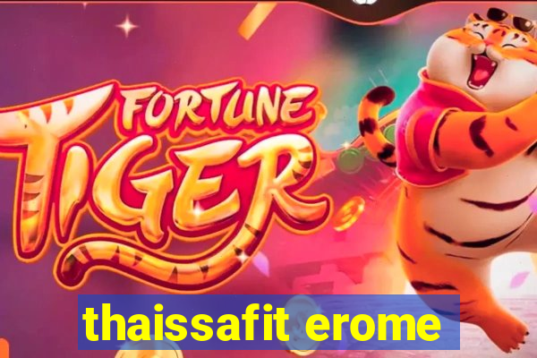 thaissafit erome