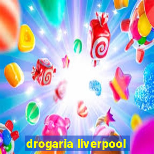 drogaria liverpool