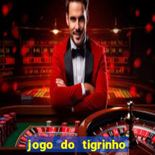 jogo do tigrinho grátis sem depósito