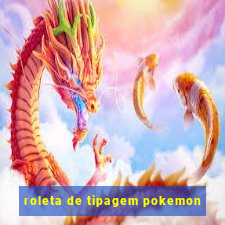 roleta de tipagem pokemon