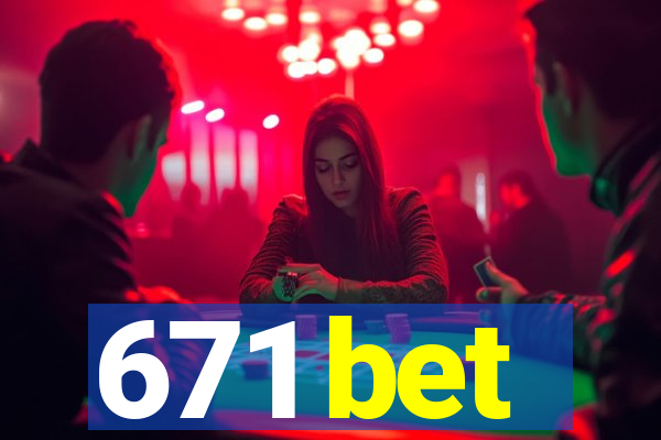 671 bet