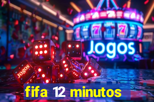 fifa 12 minutos