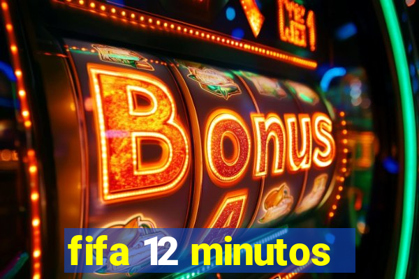 fifa 12 minutos