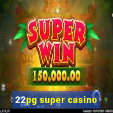 22pg super casino