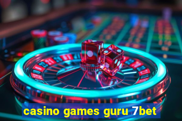 casino games guru 7bet