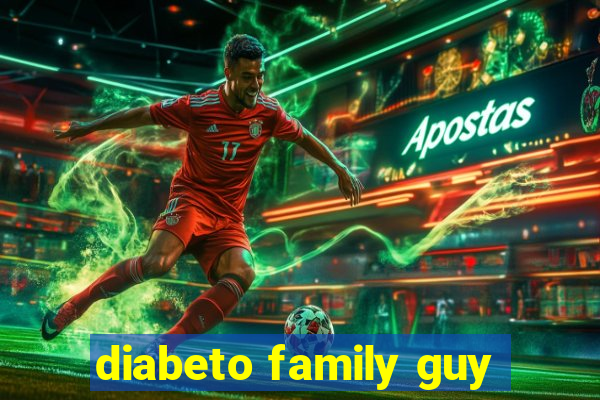 diabeto family guy