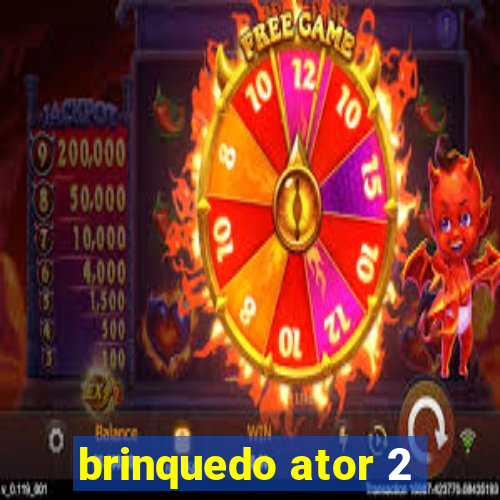 brinquedo ator 2