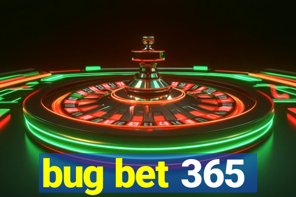 bug bet 365