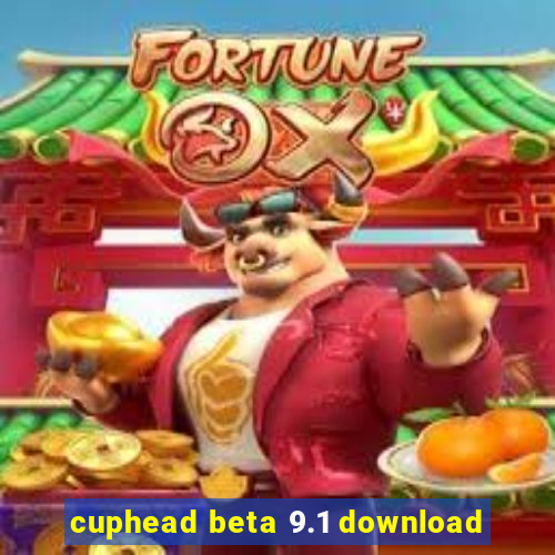 cuphead beta 9.1 download