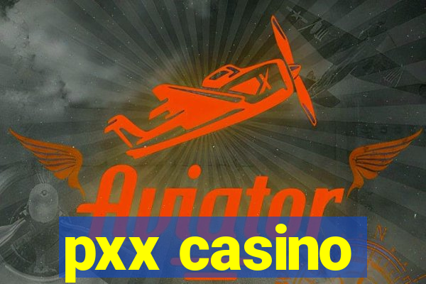 pxx casino