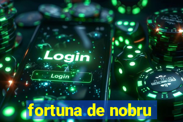 fortuna de nobru