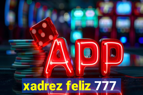 xadrez feliz 777