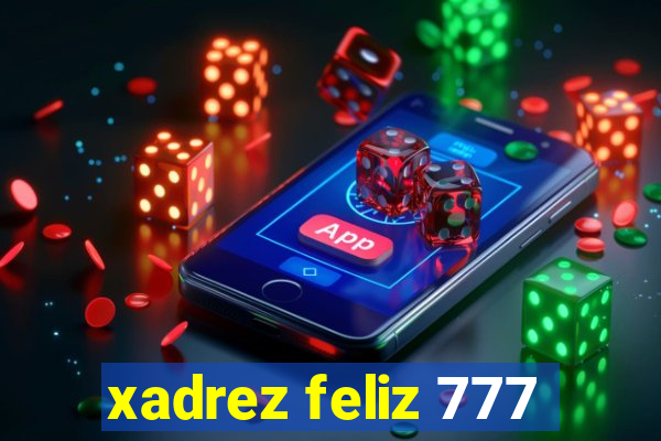 xadrez feliz 777